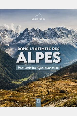 Livre Dans L'Intimité Des Alpes - Découvrir Les Alpes Autrement